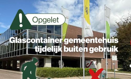Glascontainer gemeentehuis tijdelijk buiten gebruik