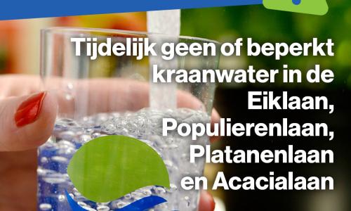 Tijdelijk geen of beperkt kraanwater in de Eiklaan, Populierenlaan, Platanenlaan, Acacialaan